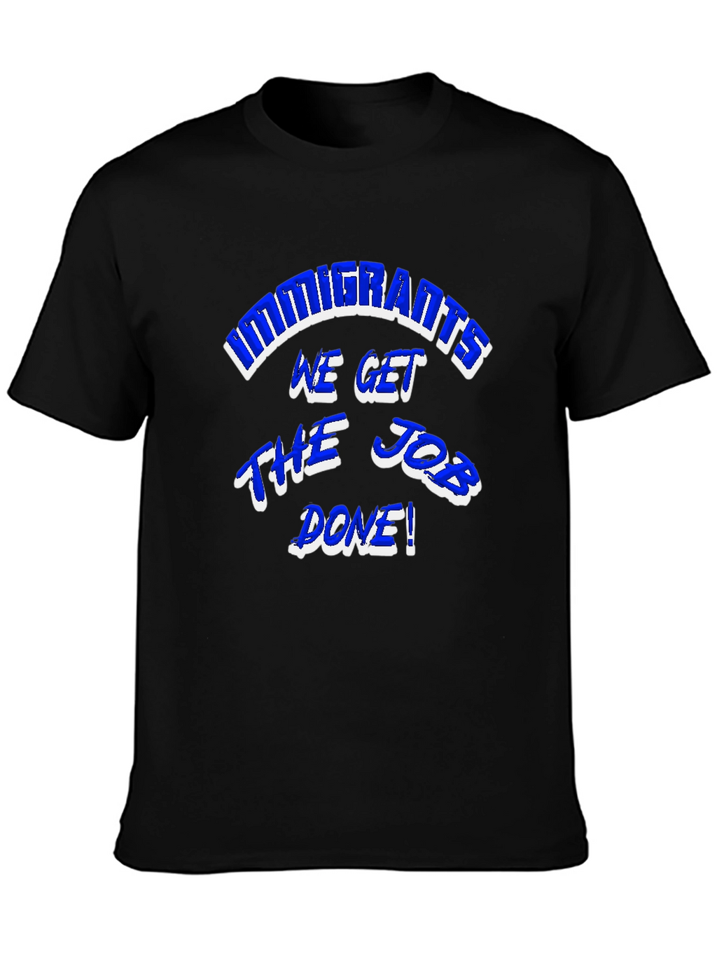 Immigrants Get The Job Done Graphic Tee