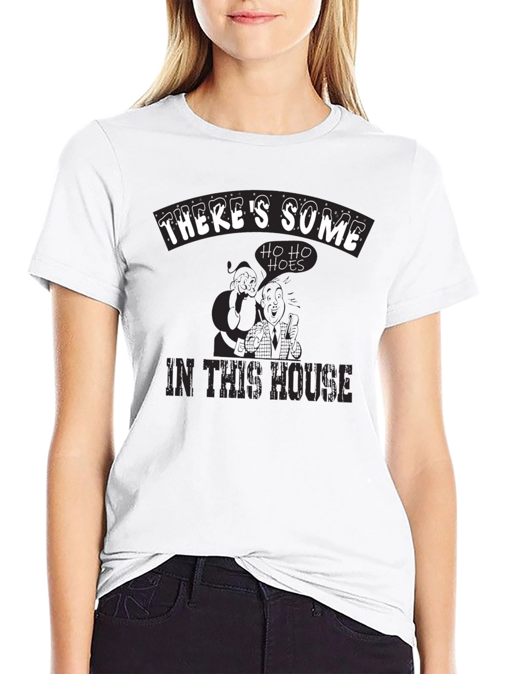 Theres Some Ho Ho Hoes in This House T-Shirt