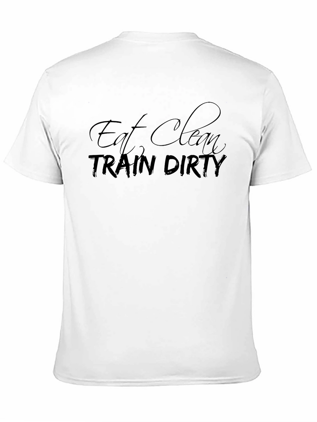 Eat Clean Train Dirty Black T-Shirt