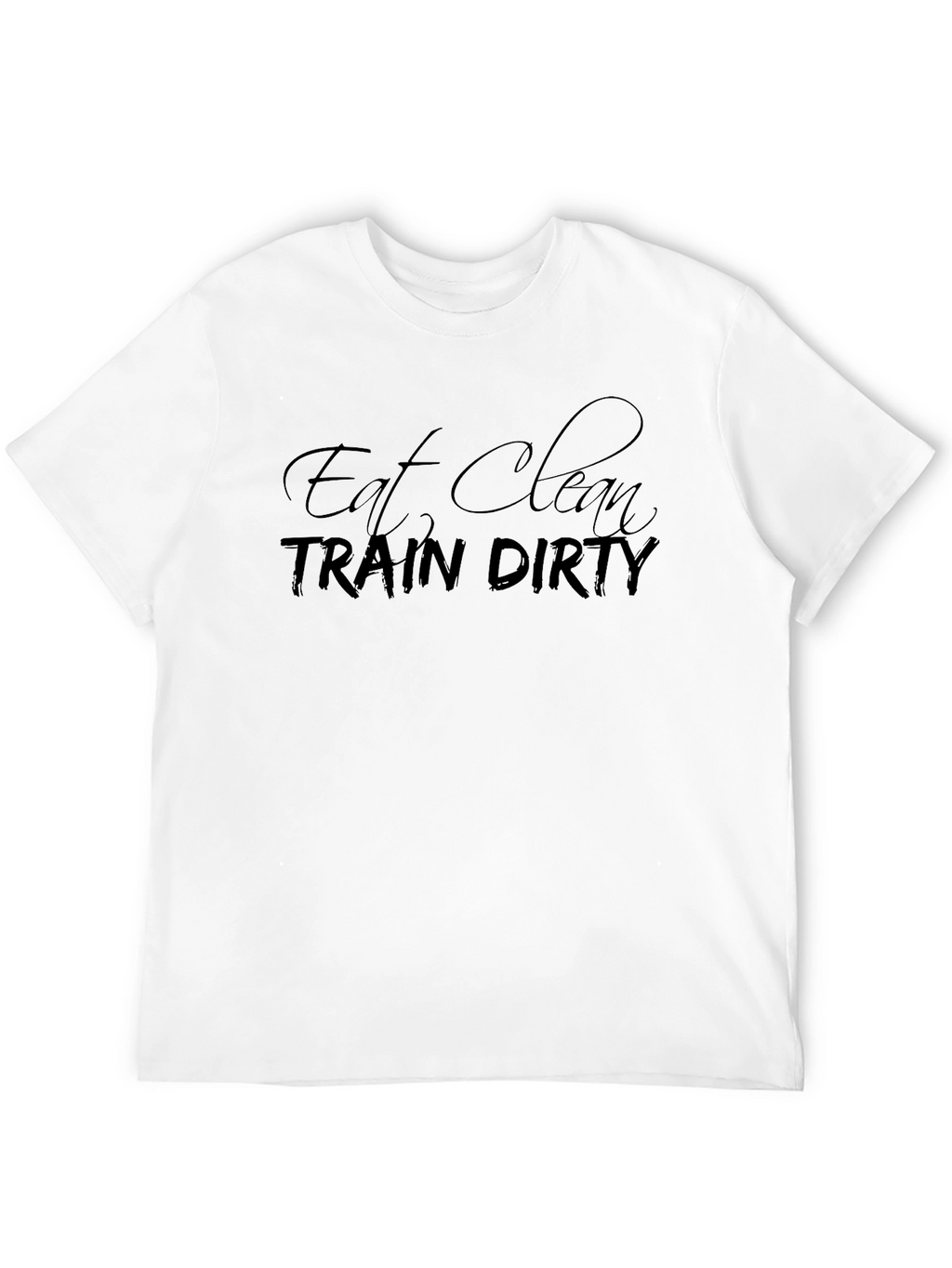 Eat Clean Train Dirty Black T-Shirt