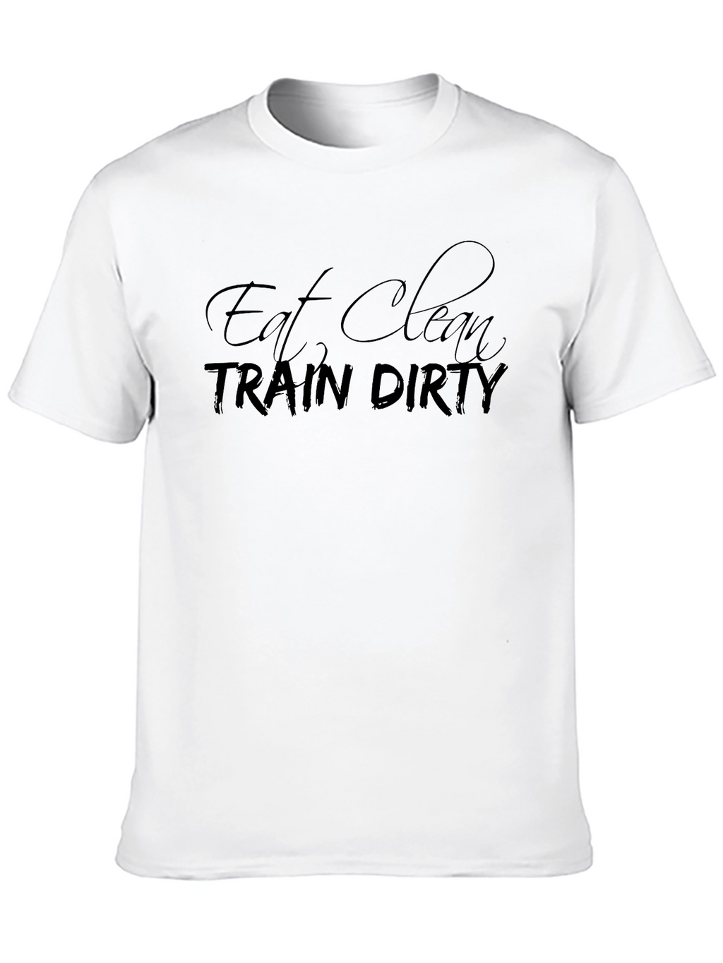 Eat Clean Train Dirty Black T-Shirt