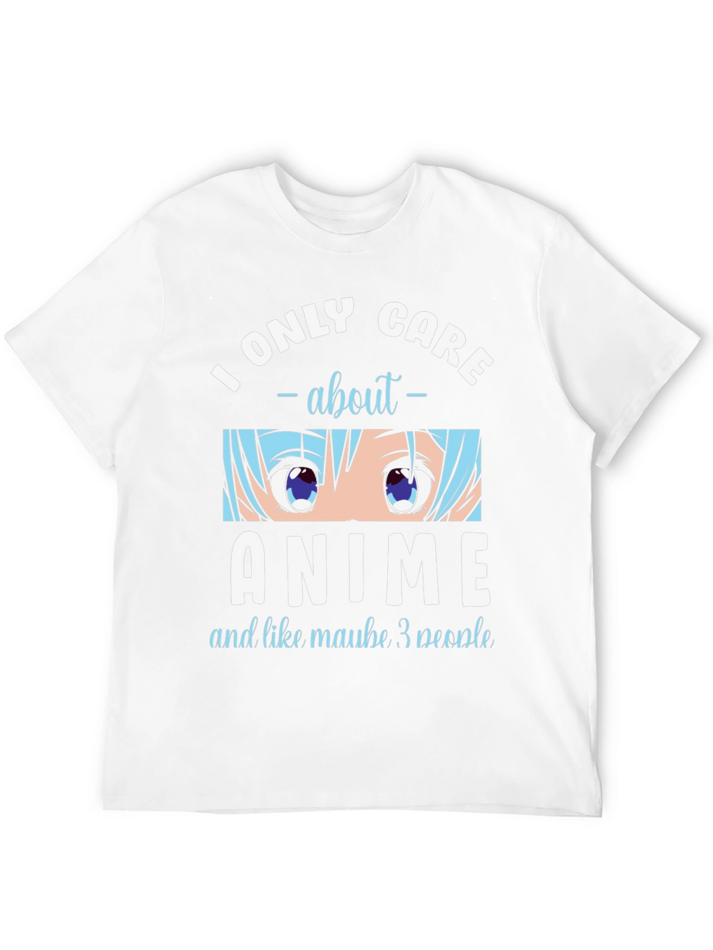 I Only Care About Anime T-Shirt