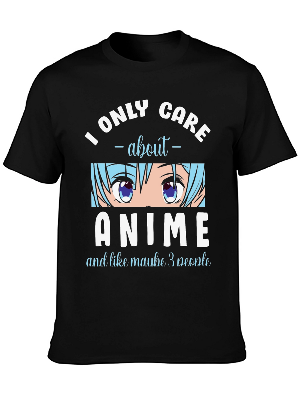 I Only Care About Anime T-Shirt