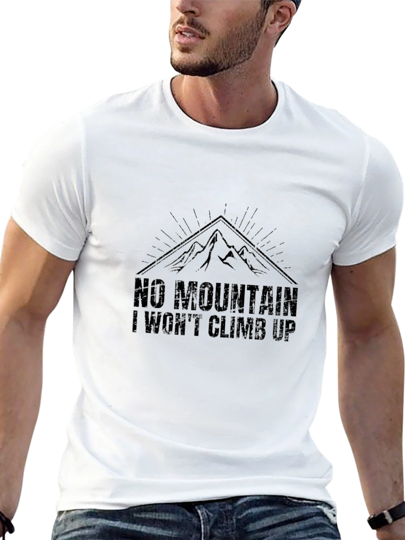 No Mountain I Wont Climb Up T-Shirt
