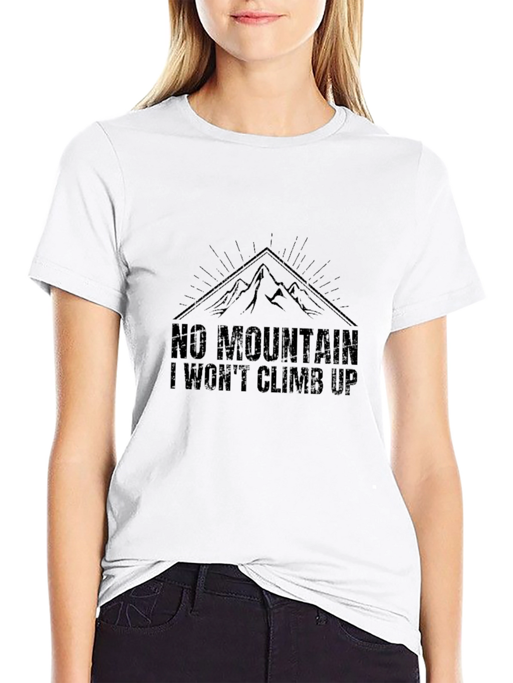 No Mountain I Wont Climb Up T-Shirt