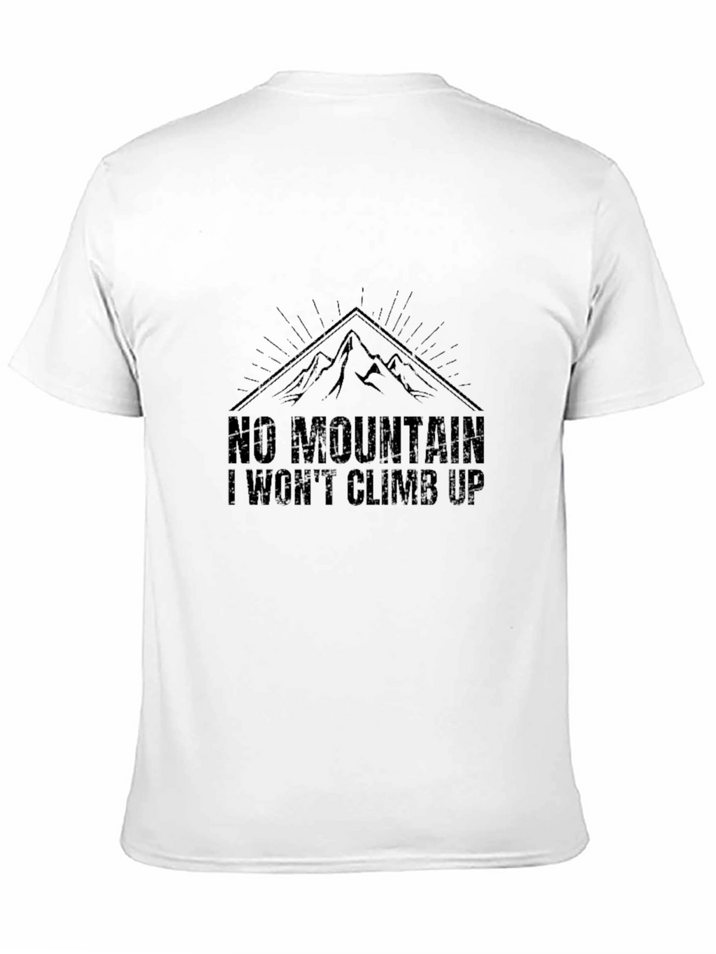 No Mountain I Wont Climb Up T-Shirt