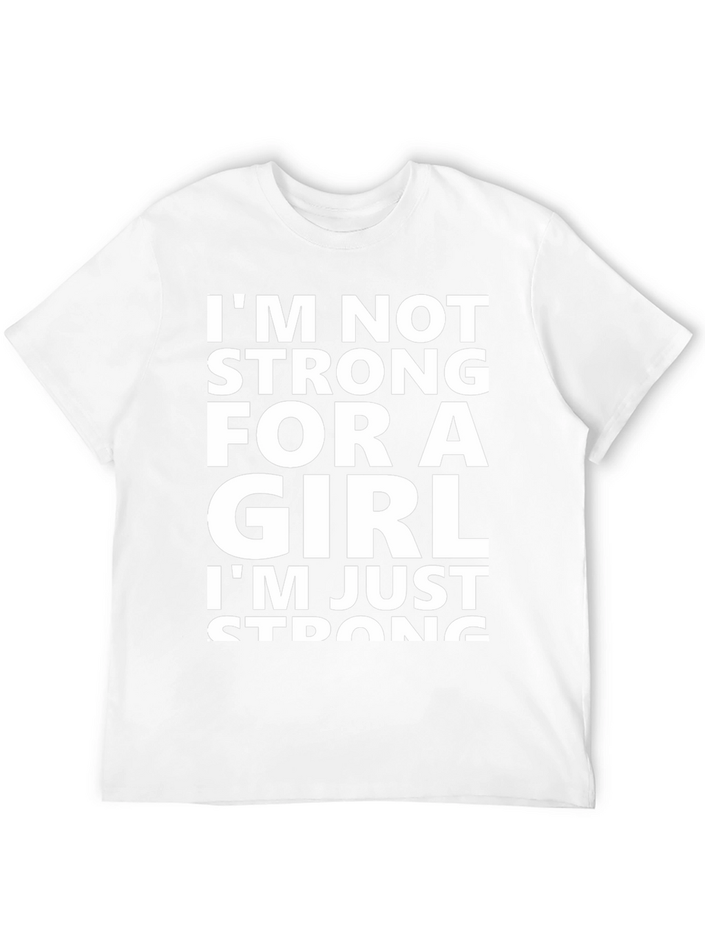 Im Not Strong For A Girl T-Shirt