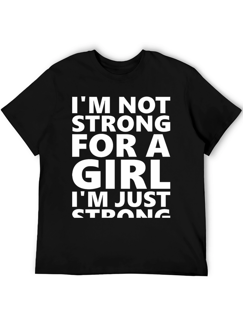 Im Not Strong For A Girl T-Shirt