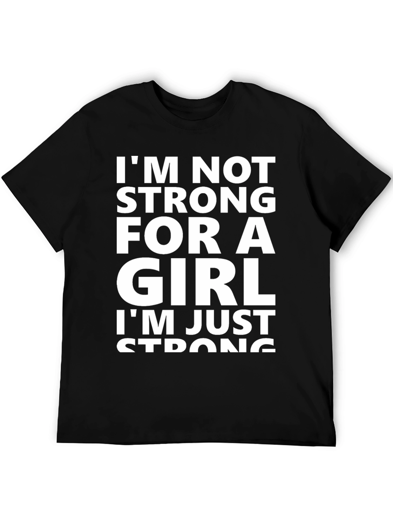 Im Not Strong For A Girl T-Shirt