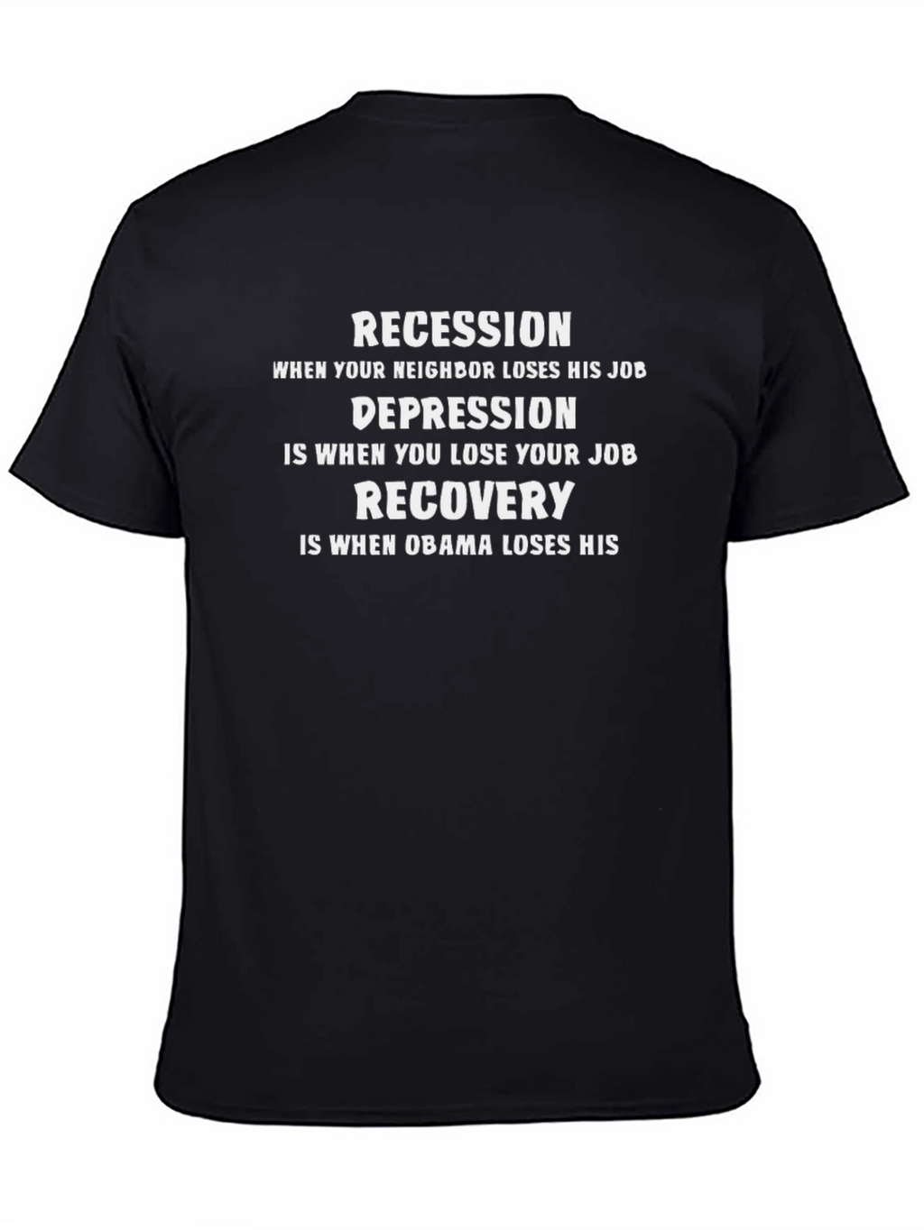 Funny Political Statement T-Shirt - Recession Depression Recovery