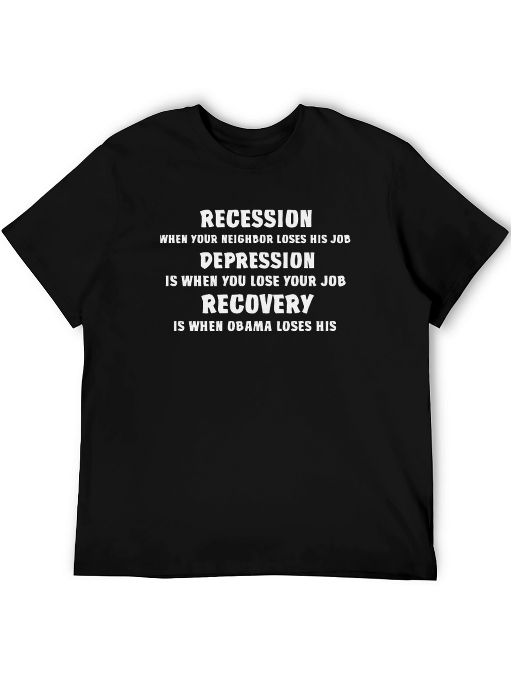 Funny Political Statement T-Shirt - Recession Depression Recovery
