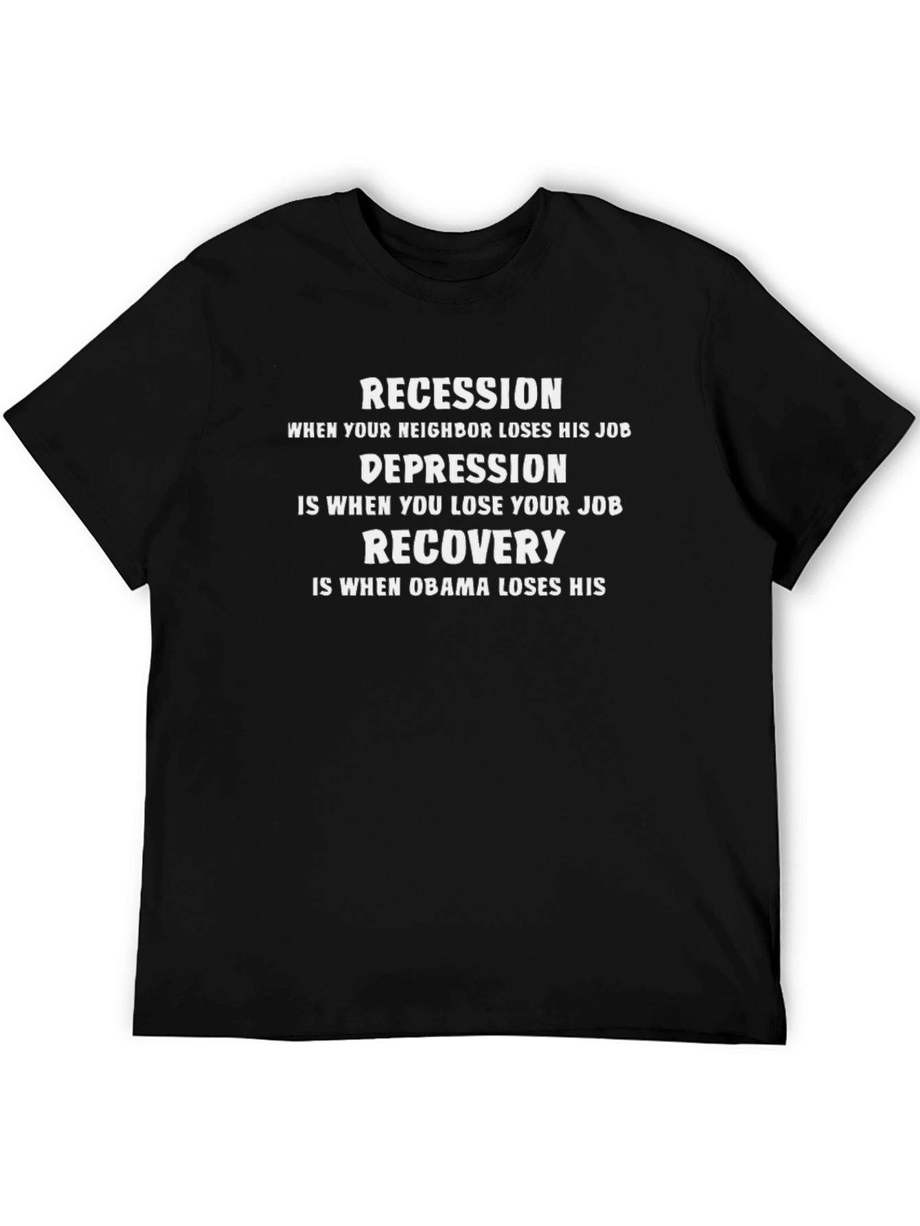 Funny Political Statement T-Shirt - Recession Depression Recovery