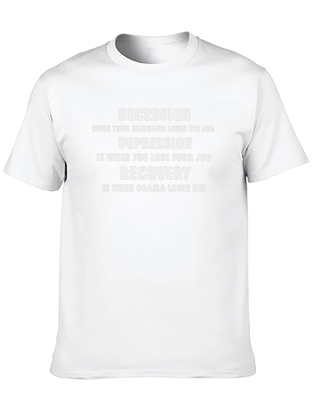Funny Political Statement T-Shirt - Recession Depression Recovery