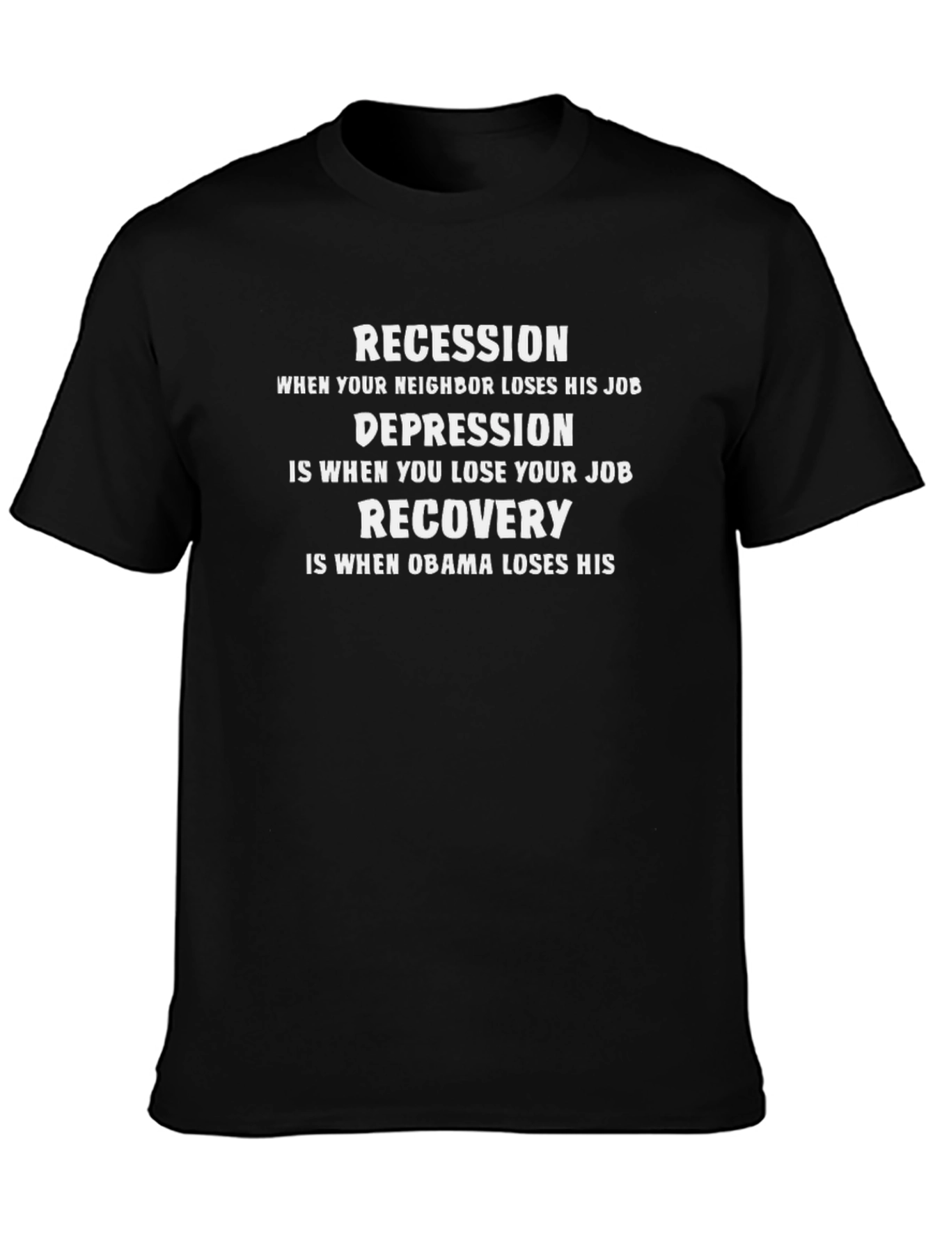Funny Political Statement T-Shirt - Recession Depression Recovery