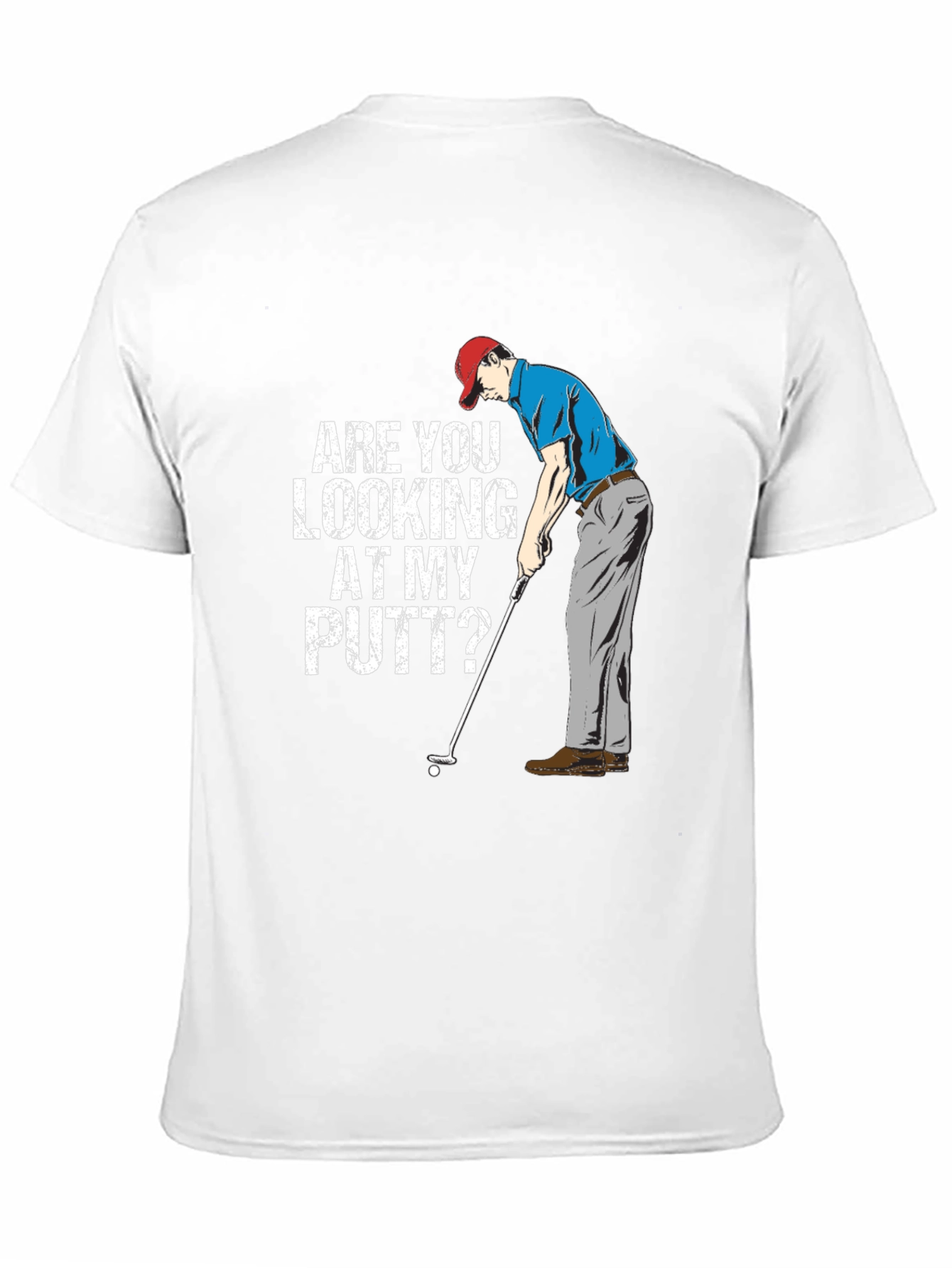 Funny Golf T-Shirt - Are You Looking At My Putt?