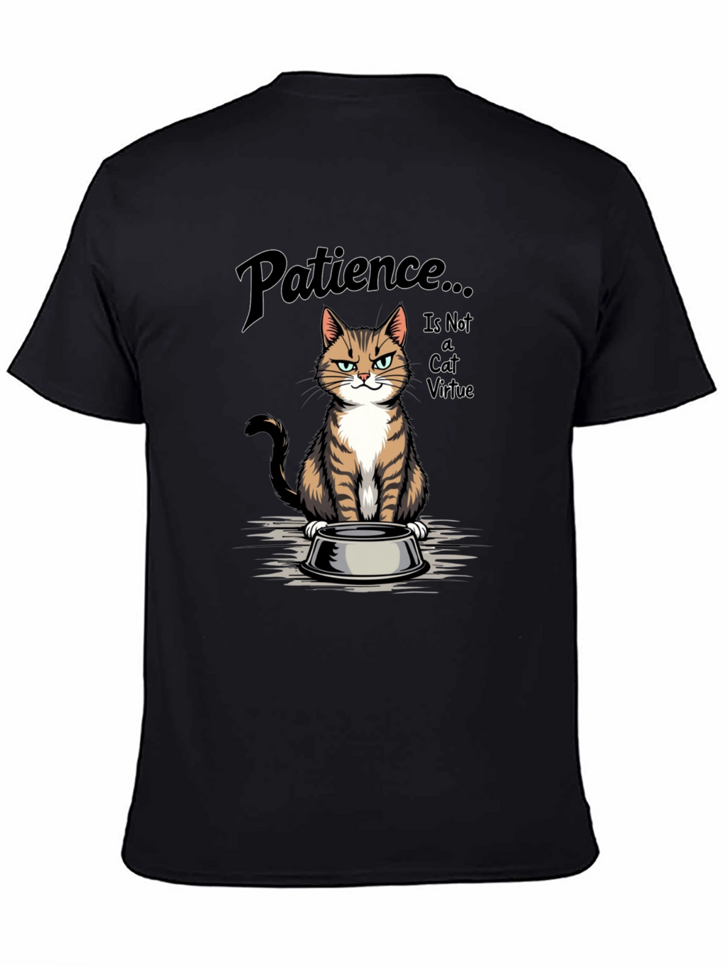 Patience... is Not a Cat Virtue T-Shirt
