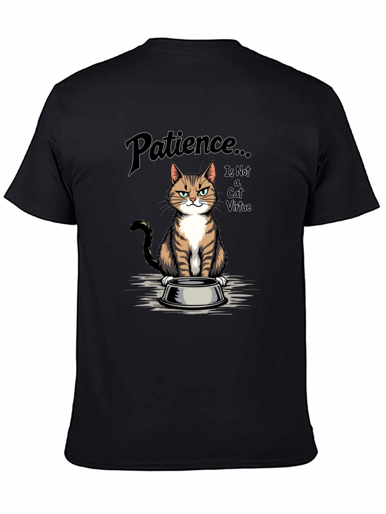 Patience... is Not a Cat Virtue T-Shirt