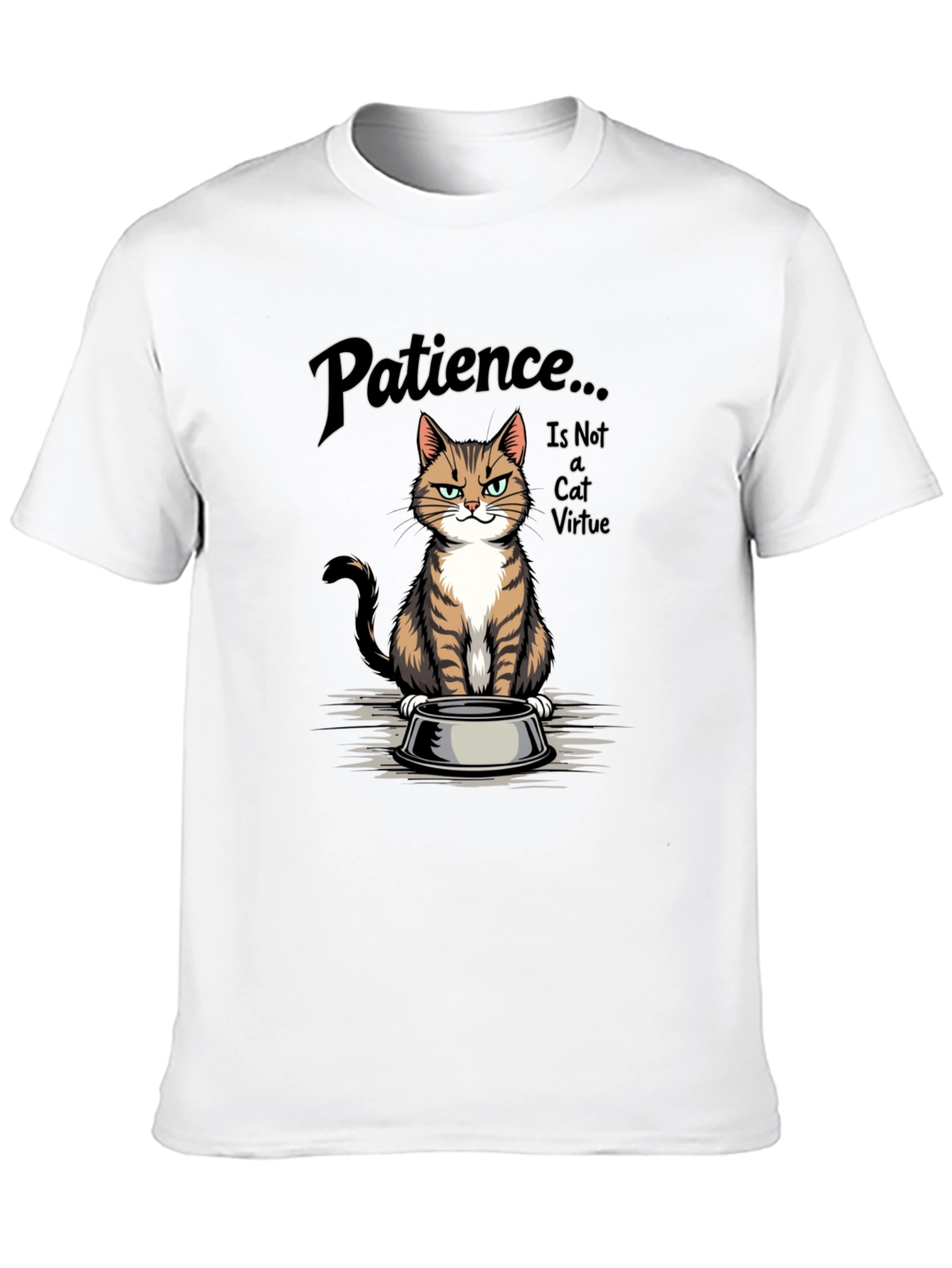 Patience... is Not a Cat Virtue T-Shirt