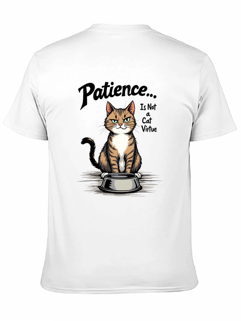 Patience... is Not a Cat Virtue T-Shirt