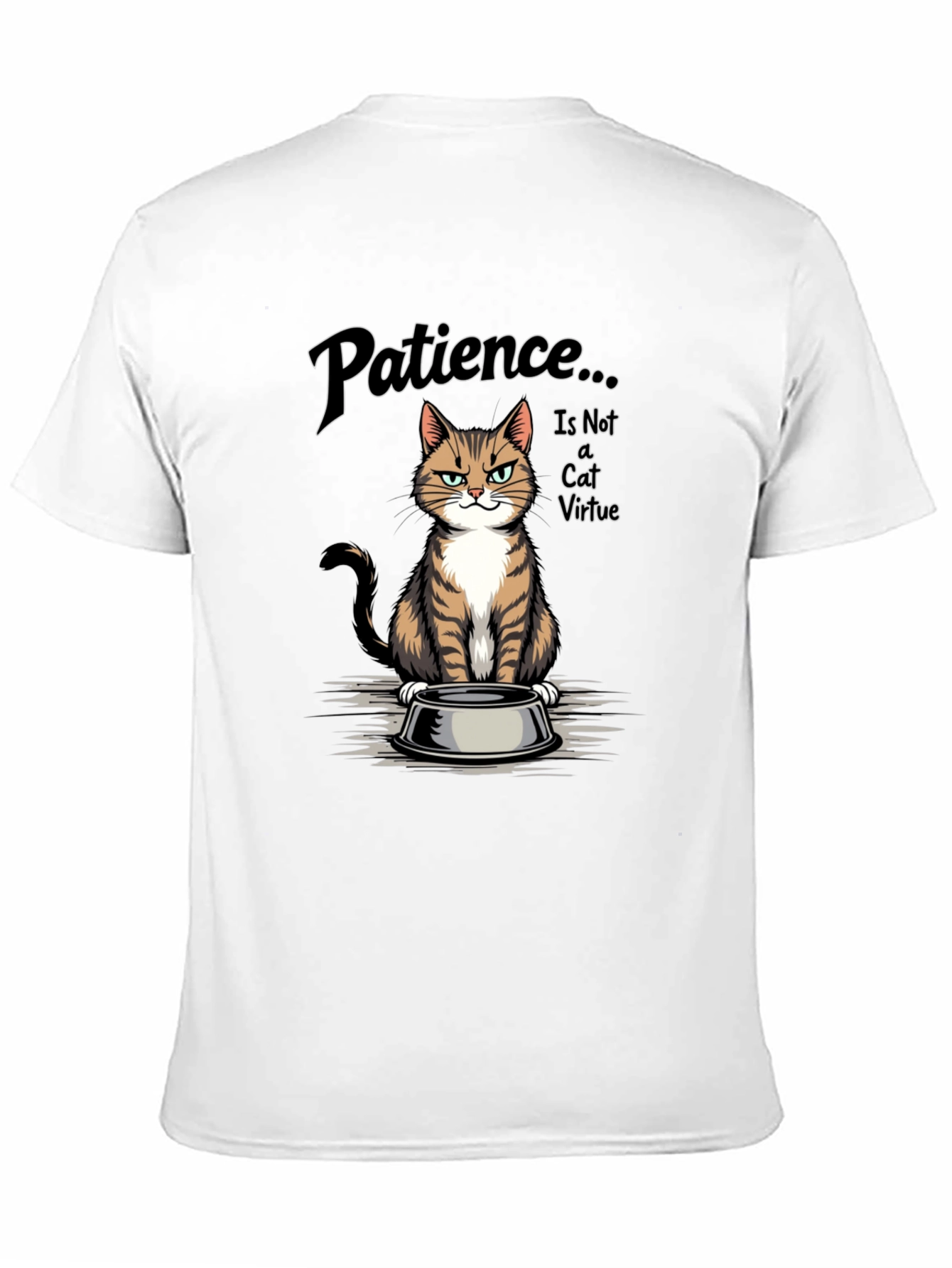 Patience... is Not a Cat Virtue T-Shirt