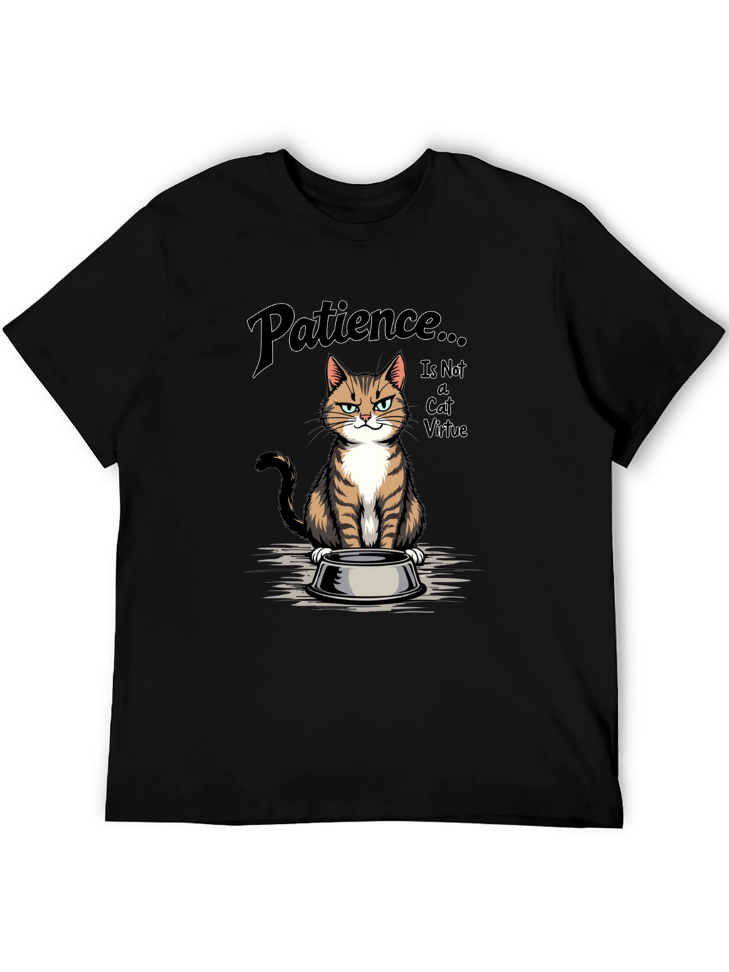 Patience... is Not a Cat Virtue T-Shirt