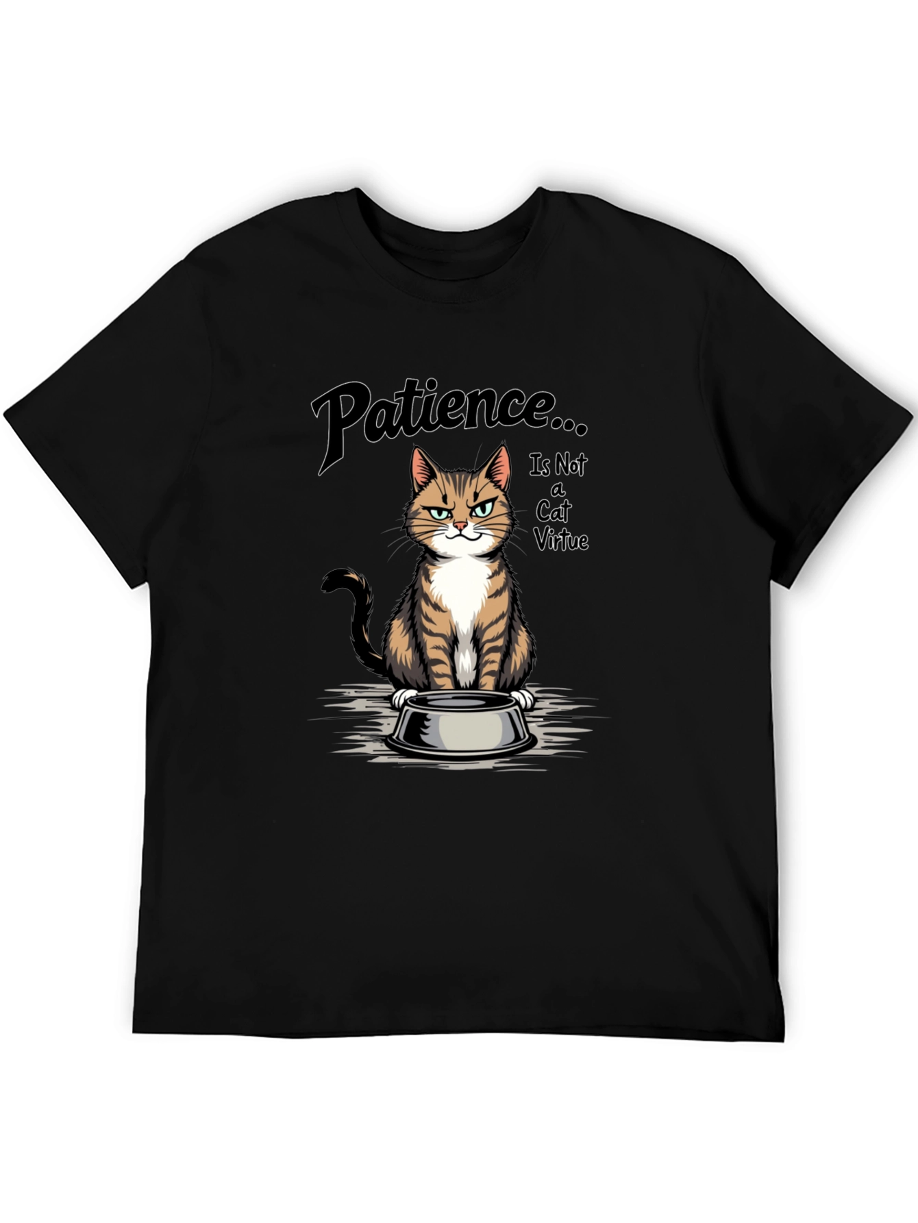 Patience... is Not a Cat Virtue T-Shirt