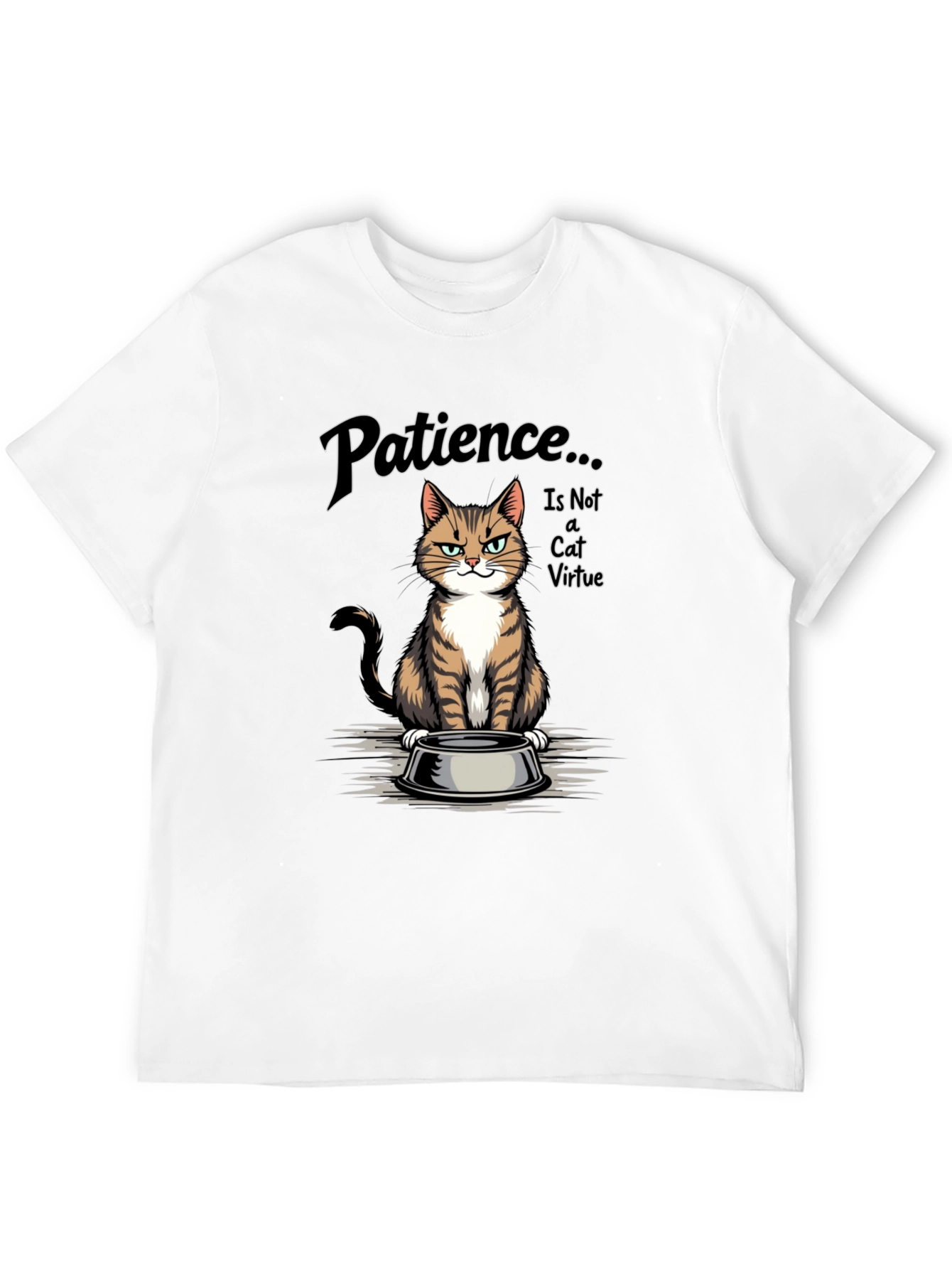 Patience... is Not a Cat Virtue T-Shirt