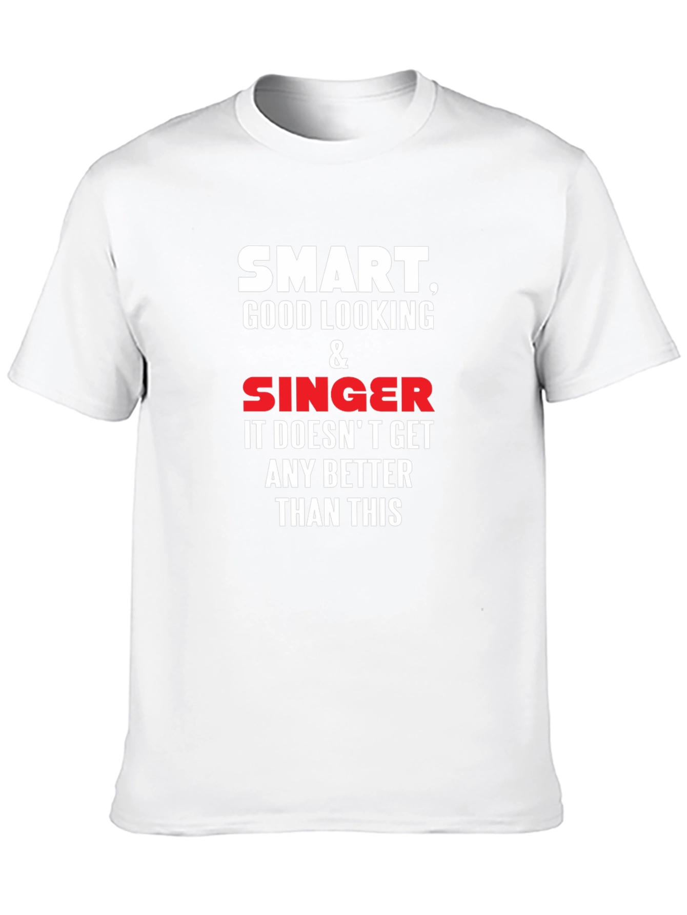 Smart Good Looking Singer T-Shirt
