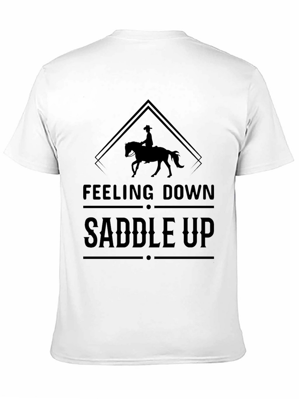Feeling Down Saddle Up T-Shirt