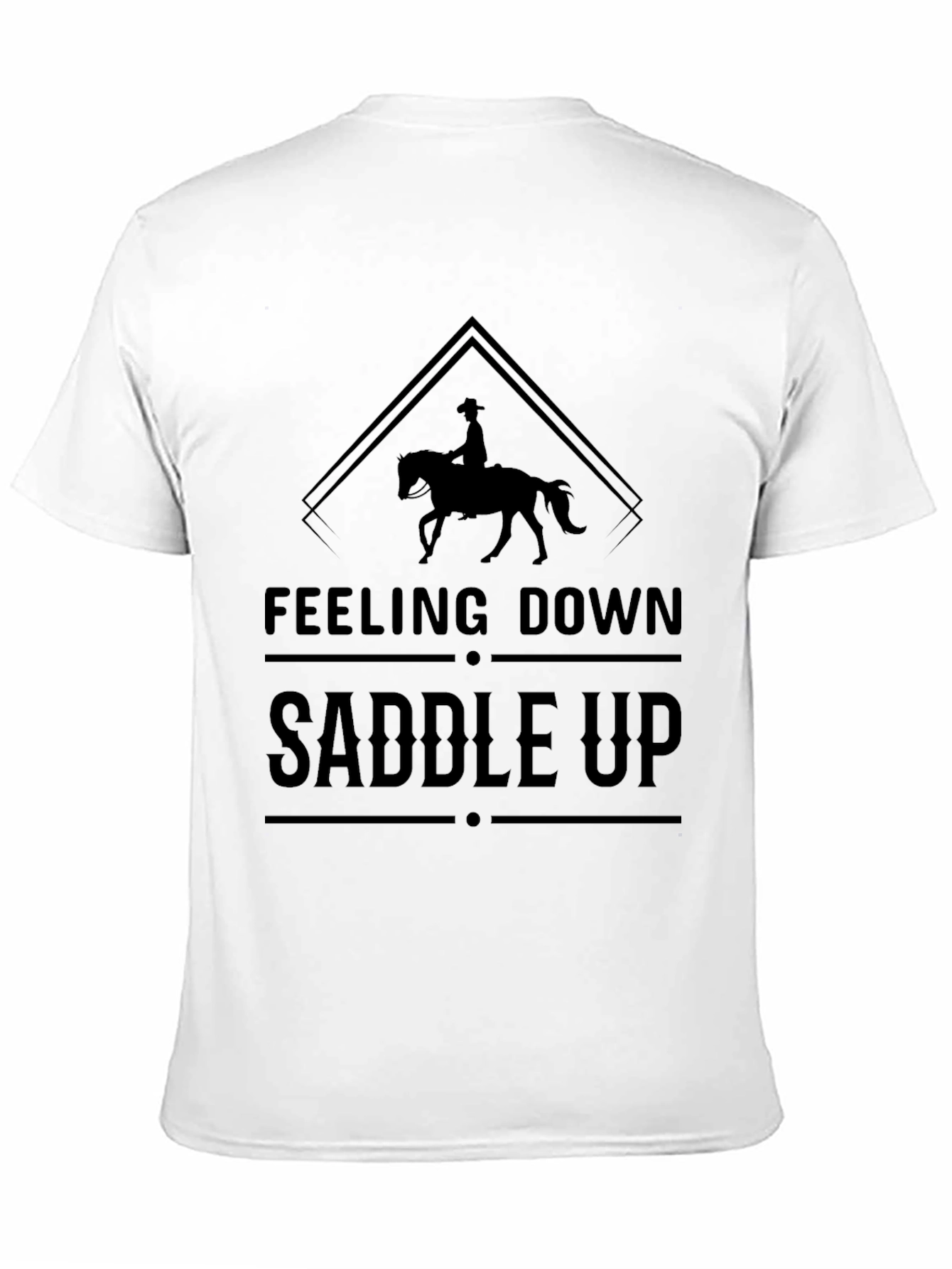 Feeling Down Saddle Up T-Shirt