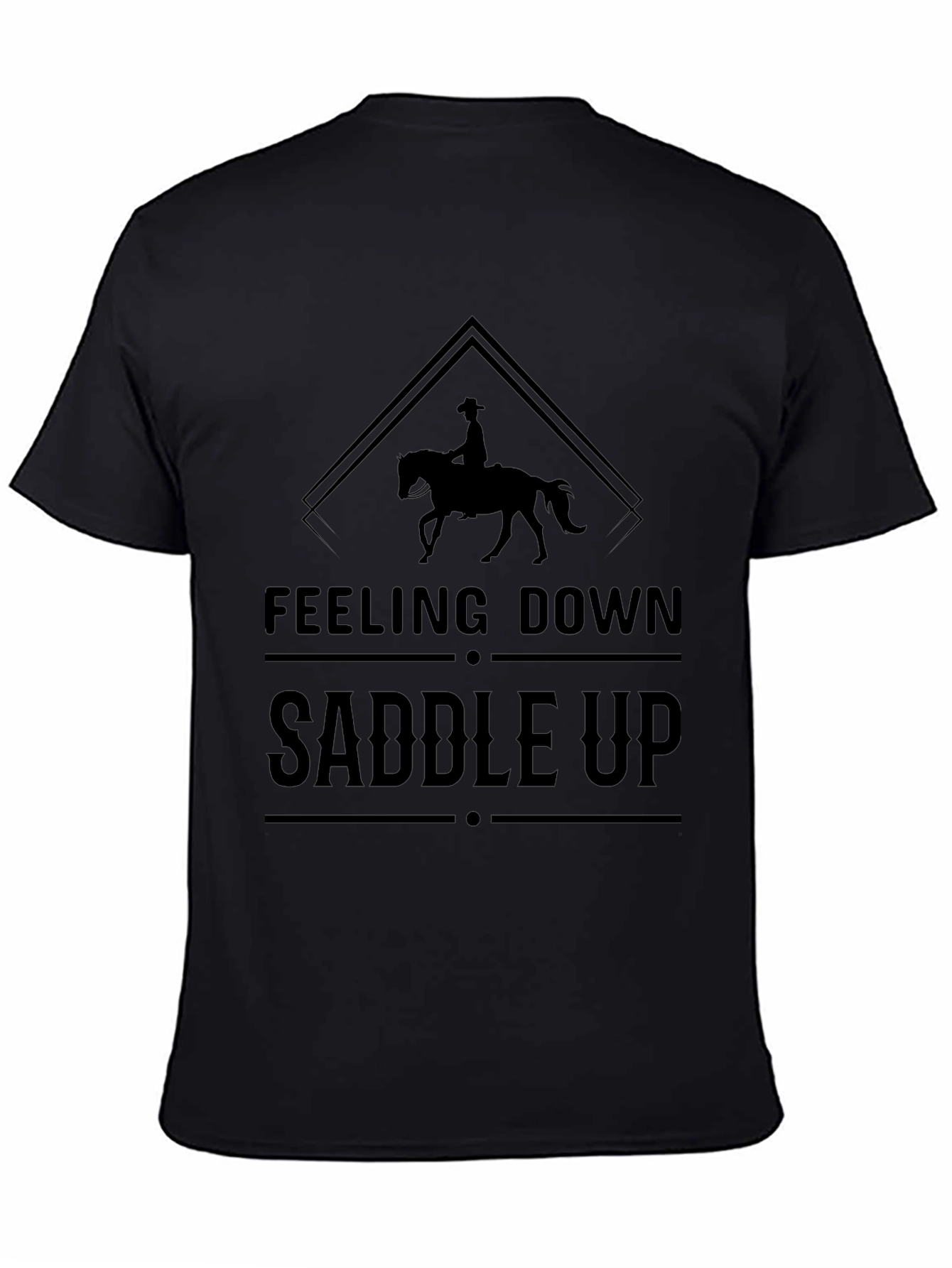 Feeling Down Saddle Up T-Shirt