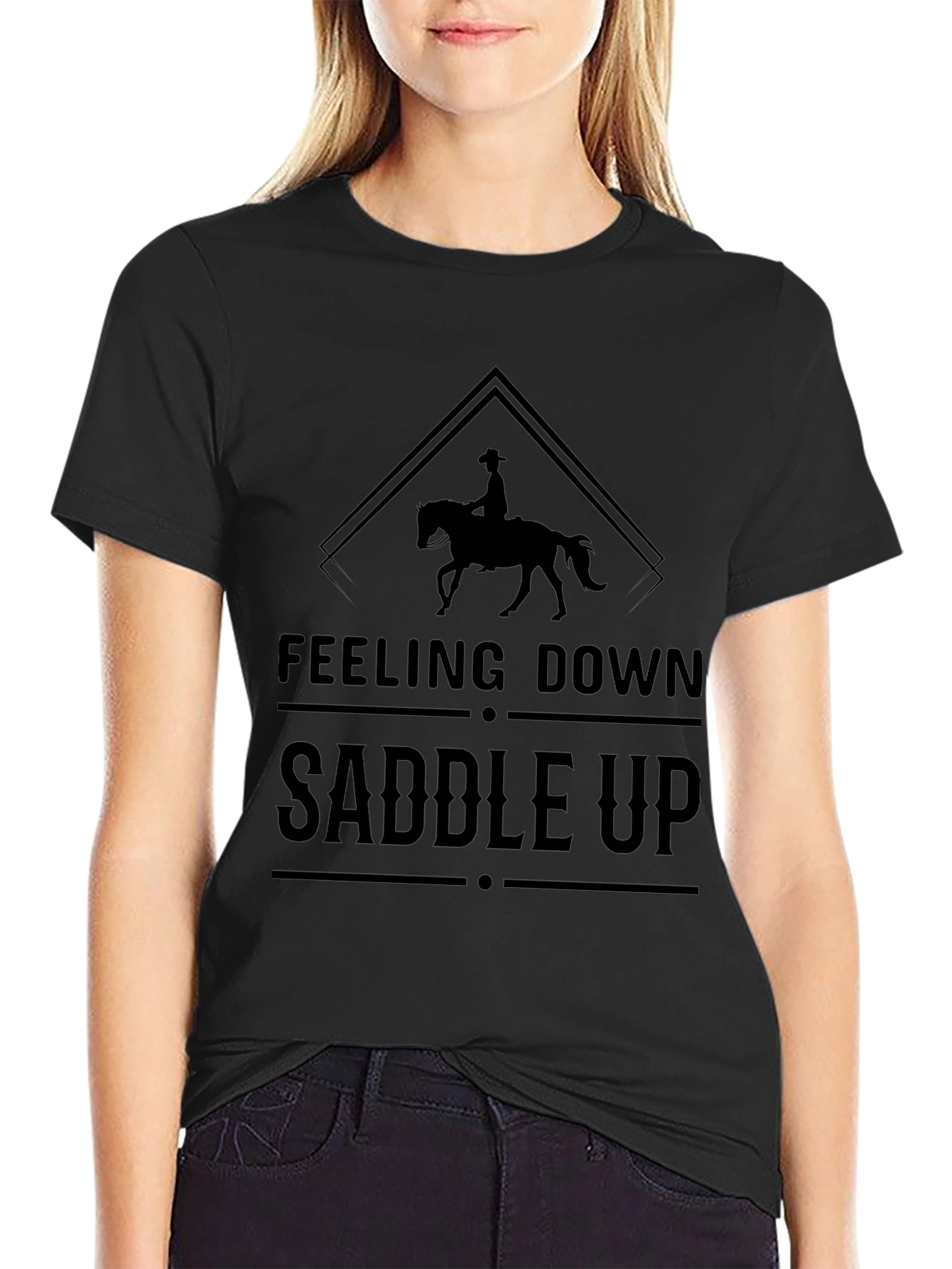 Feeling Down Saddle Up T-Shirt