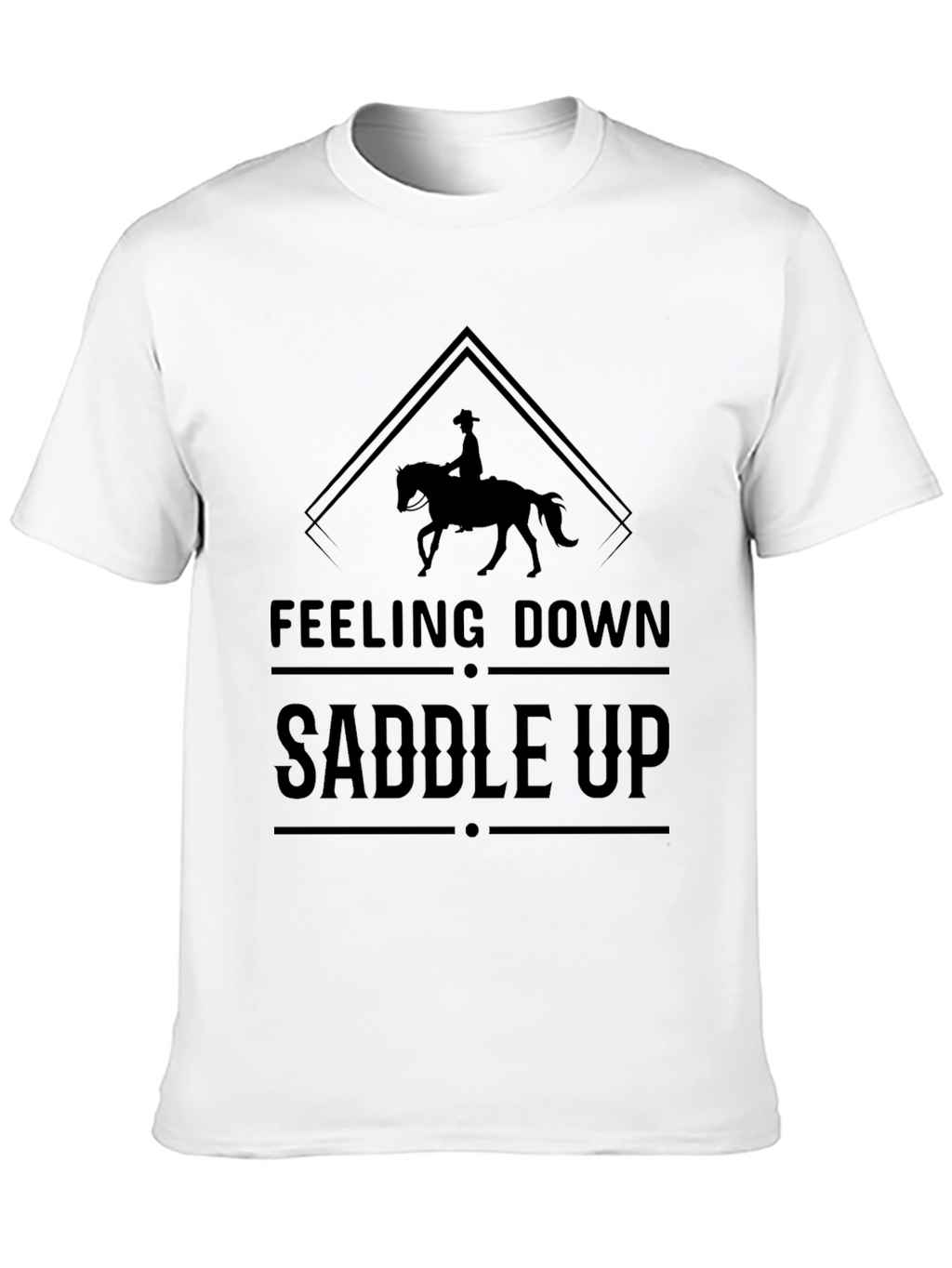 Feeling Down Saddle Up T-Shirt