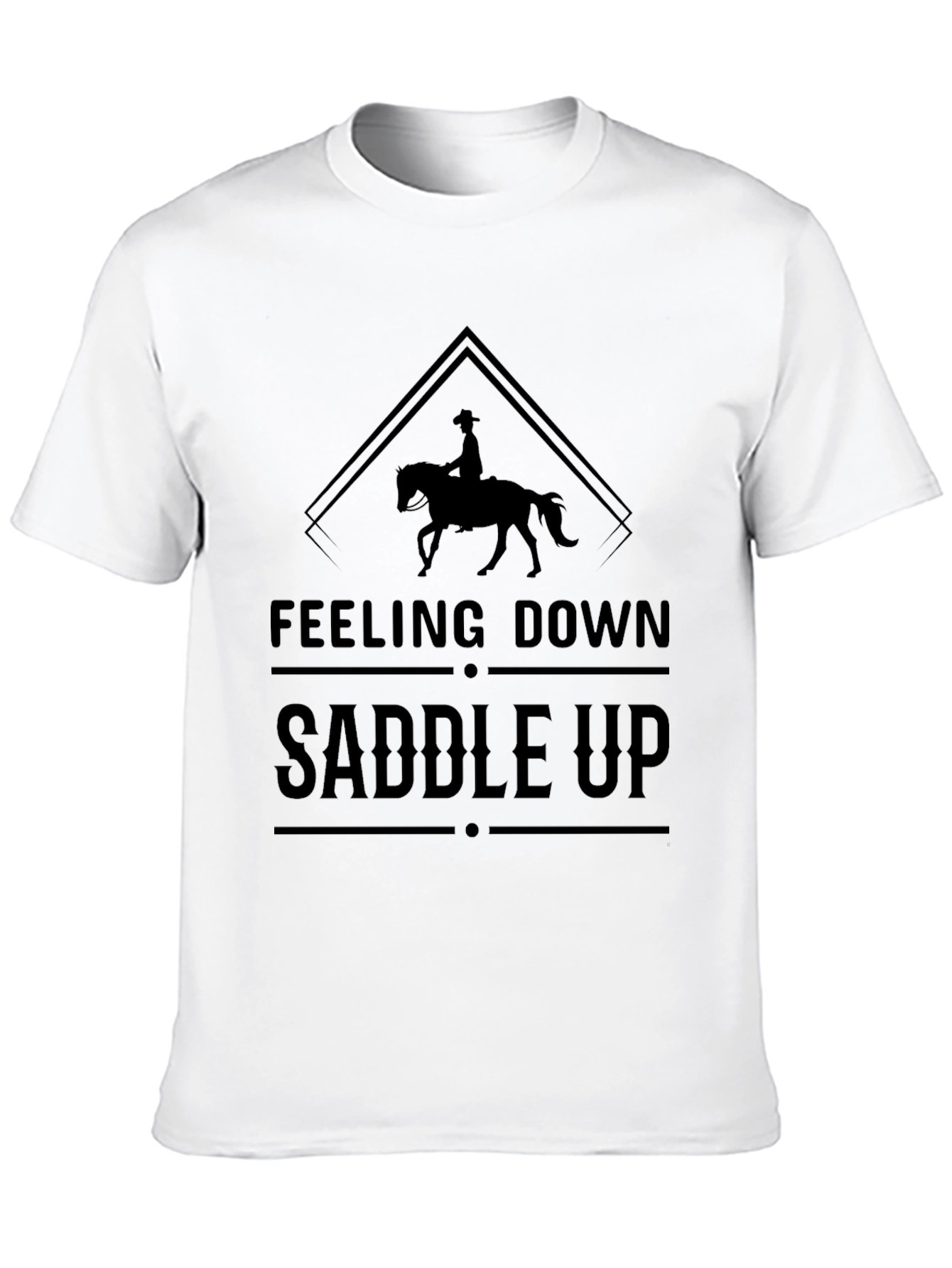 Feeling Down Saddle Up T-Shirt