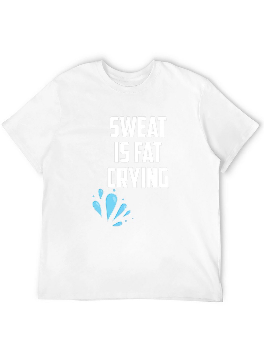 Sweat is Fat Crying Graphic Tee