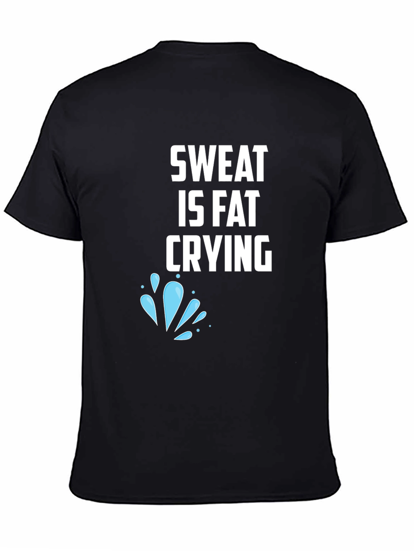 Sweat is Fat Crying Graphic Tee