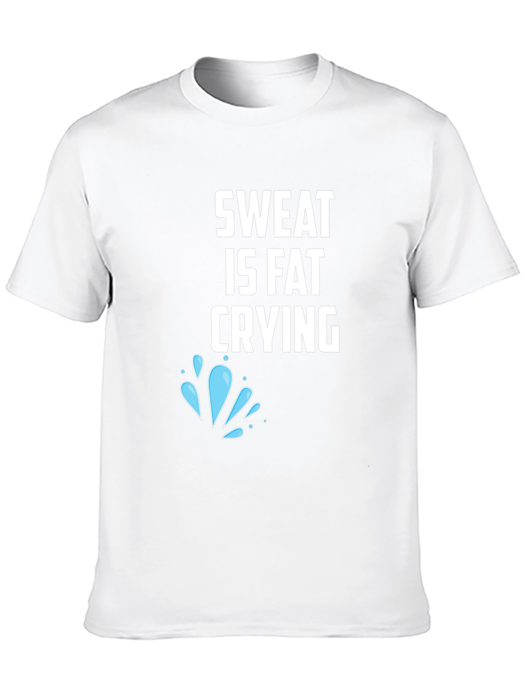 Sweat is Fat Crying Graphic Tee