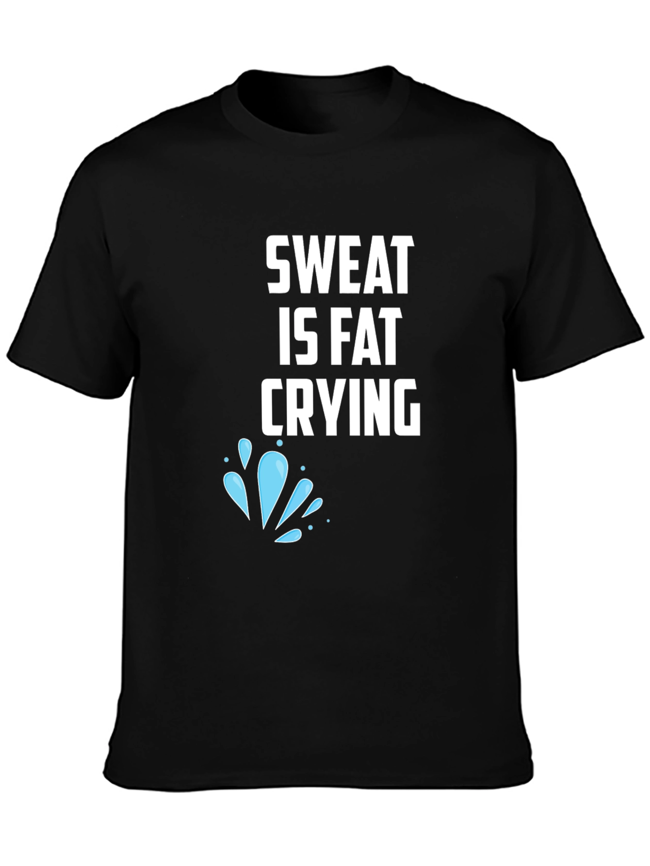 Sweat is Fat Crying Graphic Tee