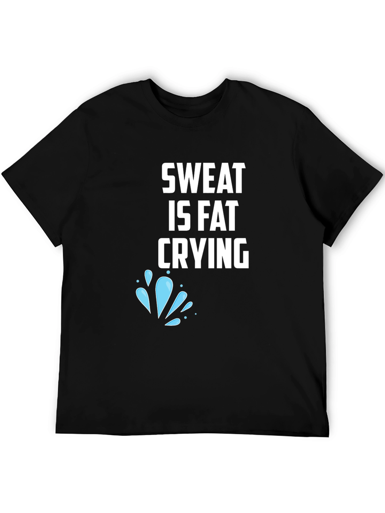 Sweat is Fat Crying Graphic Tee
