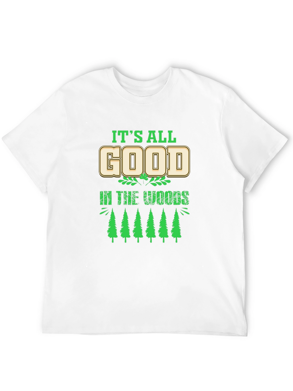 Its All Good in the Woods Graphic T-Shirt