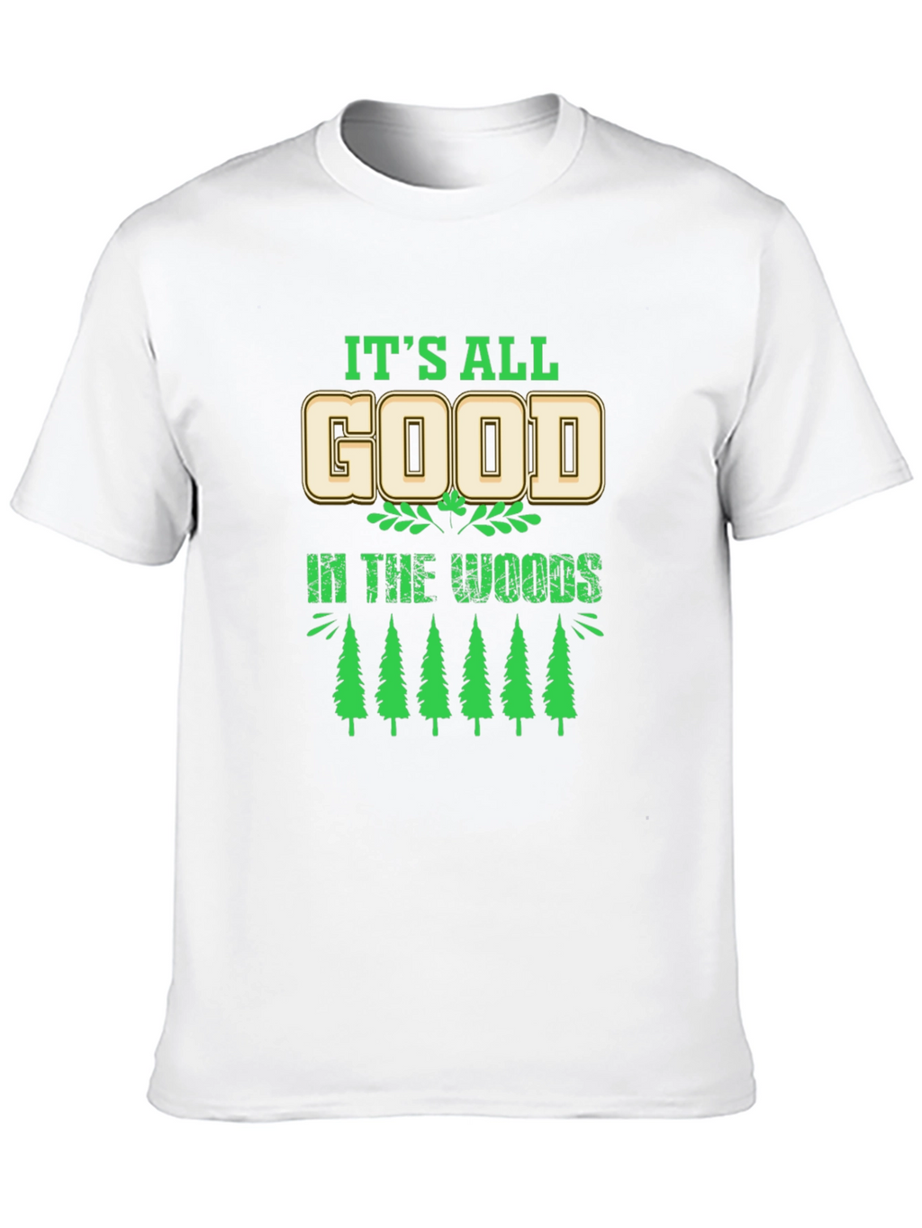 Its All Good in the Woods Graphic T-Shirt