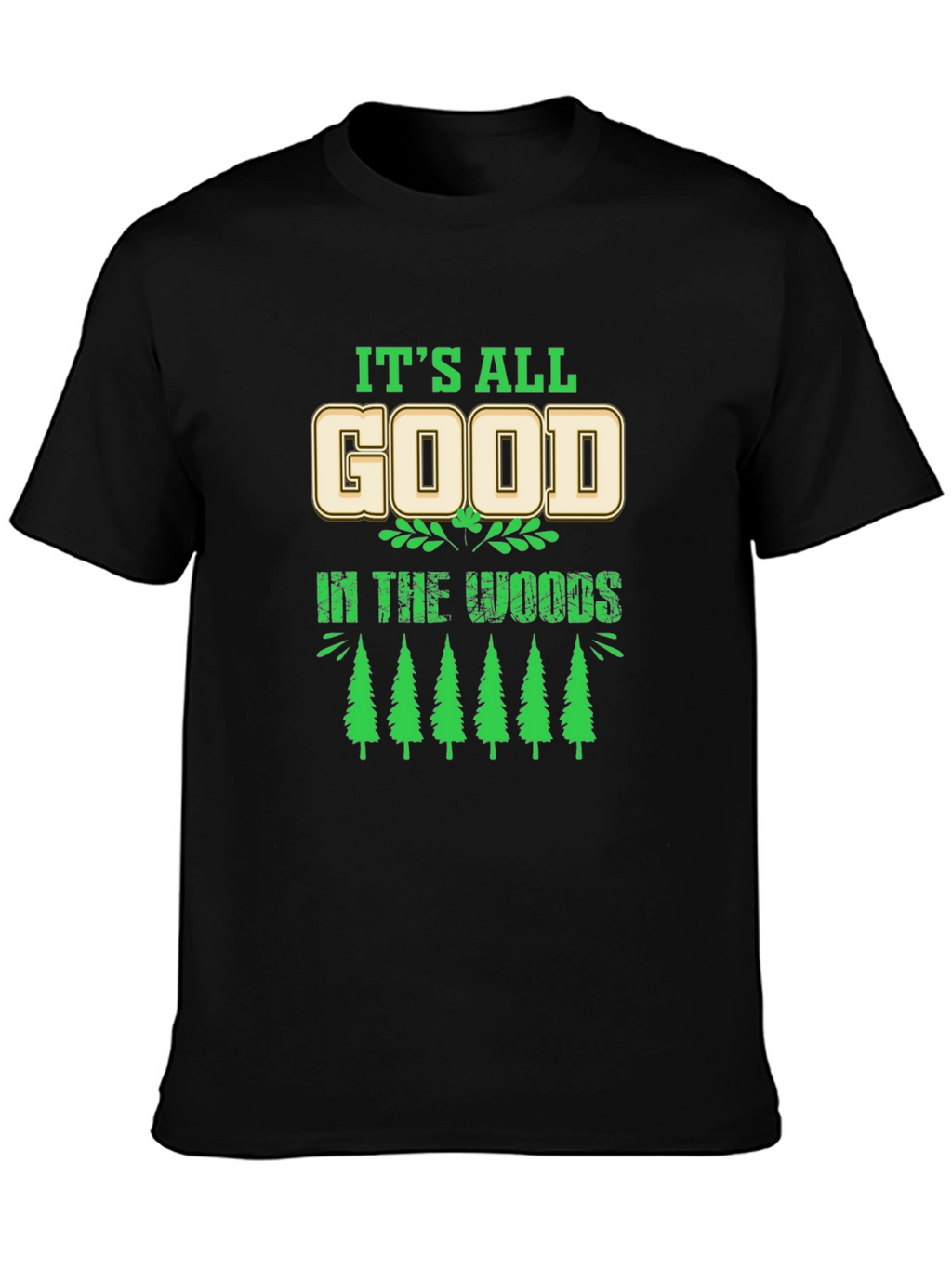 Its All Good in the Woods Graphic T-Shirt