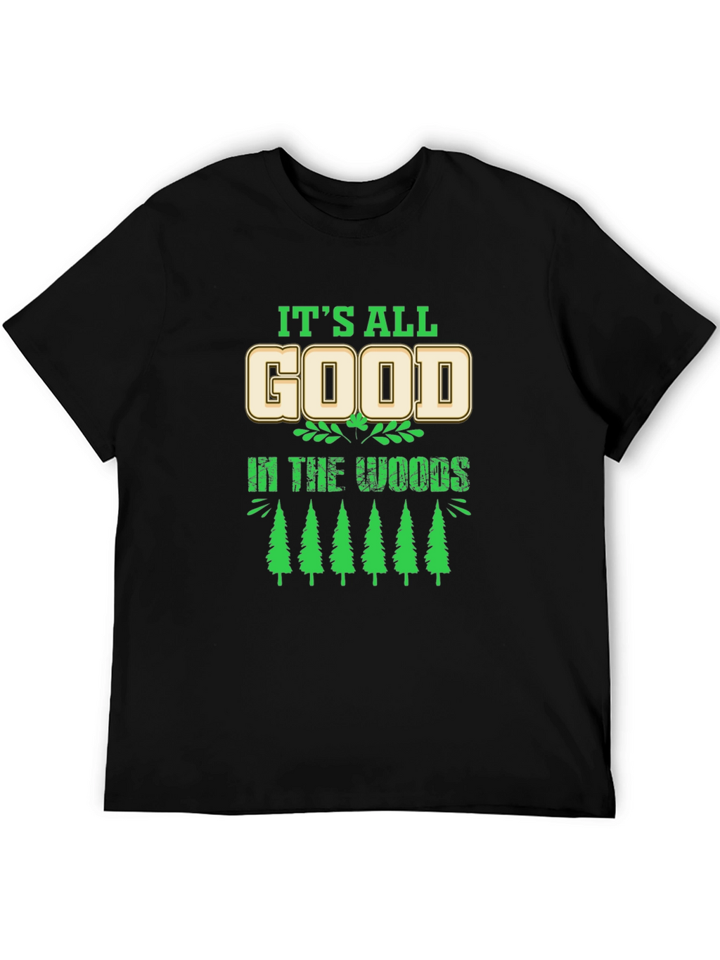 Its All Good in the Woods Graphic T-Shirt