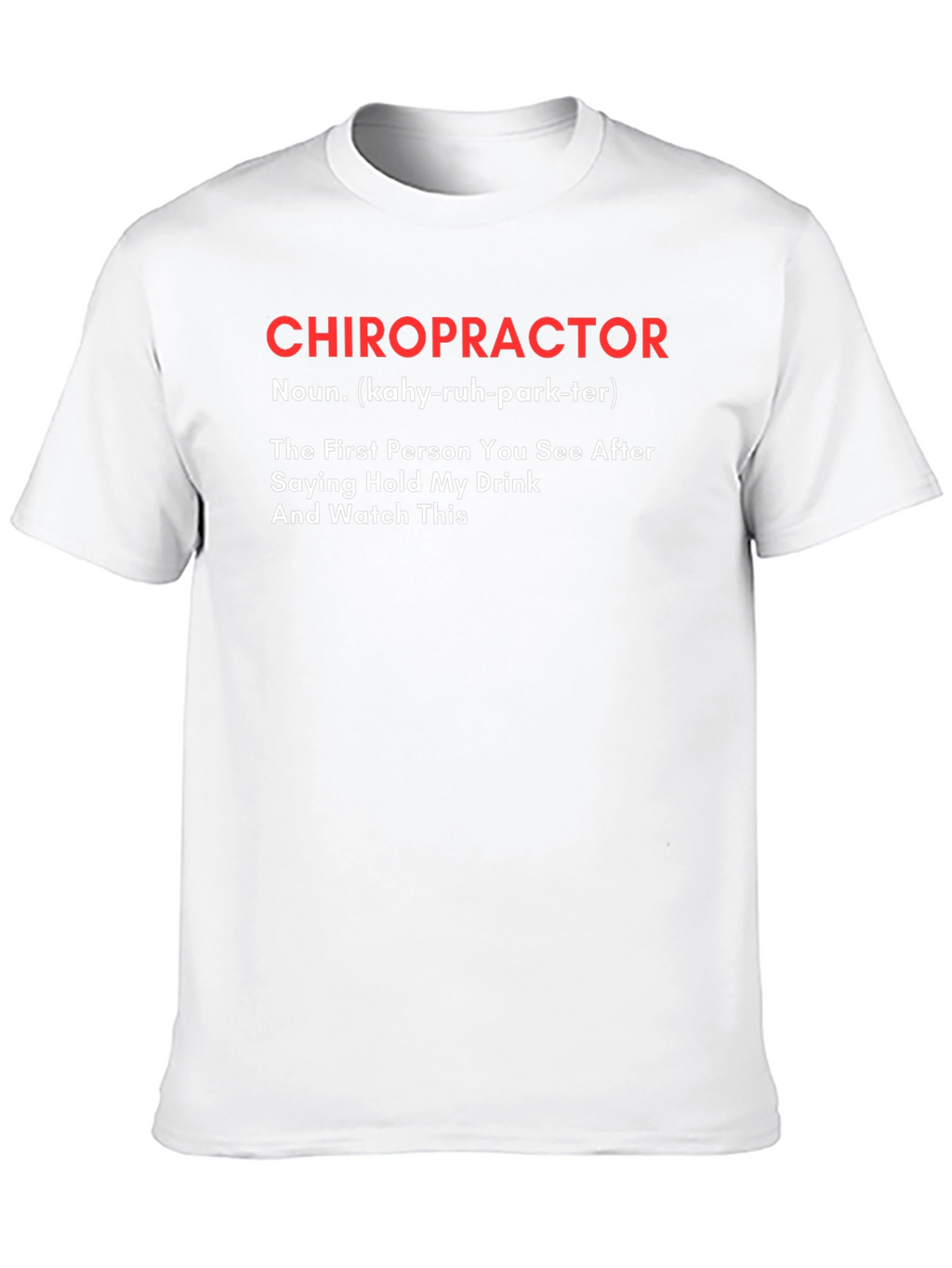 Chiropractor Definition Graphic Tee - Funny Novelty T-Shirt