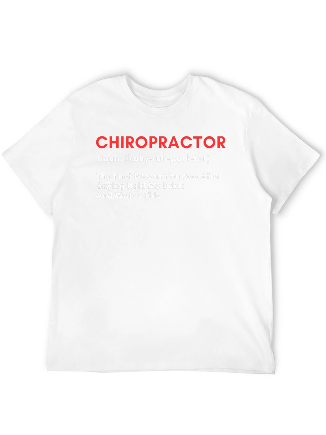 Chiropractor Definition Graphic Tee - Funny Novelty T-Shirt