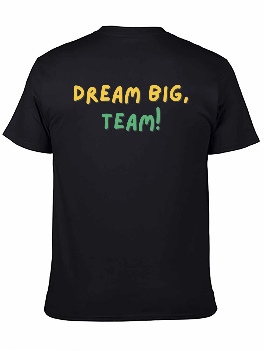 Dream Big Team T-Shirt - Motivational Graphic Tee