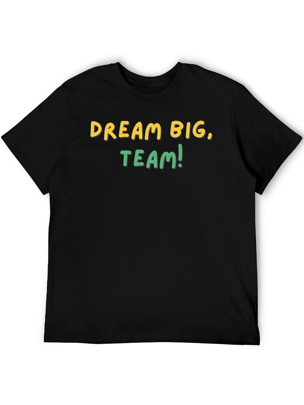 Dream Big Team T-Shirt - Motivational Graphic Tee