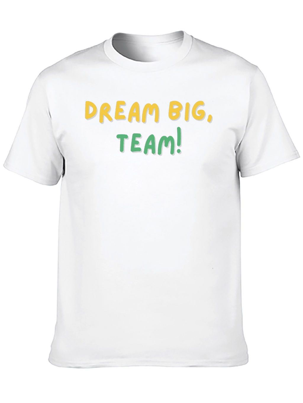 Dream Big Team T-Shirt - Motivational Graphic Tee