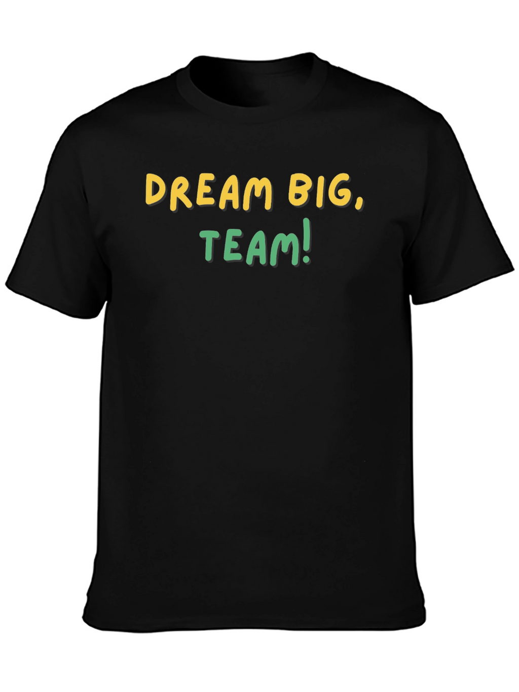 Dream Big Team T-Shirt - Motivational Graphic Tee