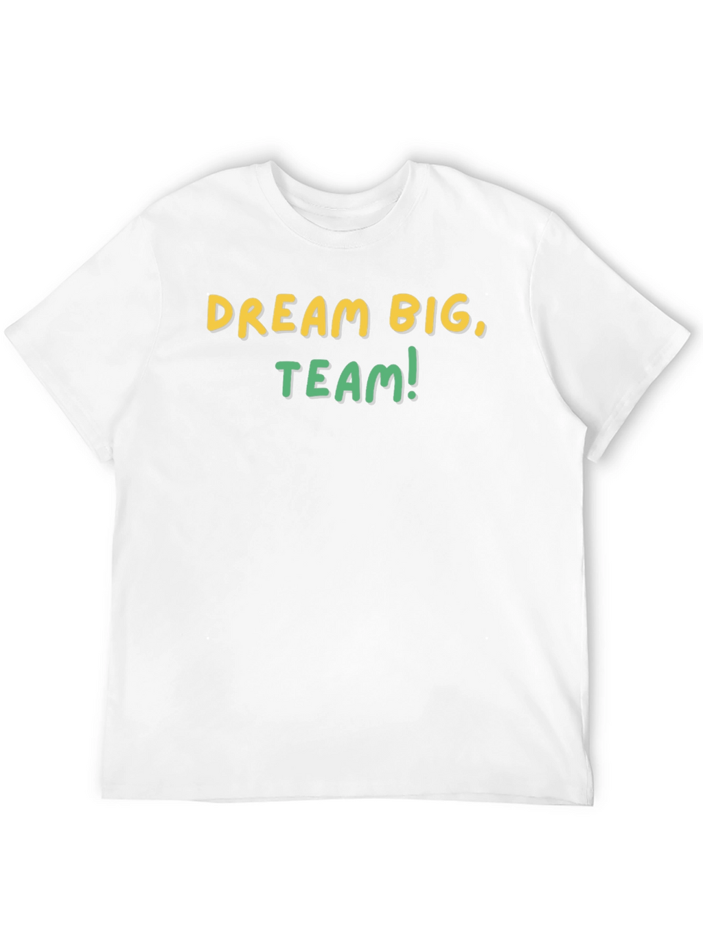 Dream Big Team T-Shirt - Motivational Graphic Tee